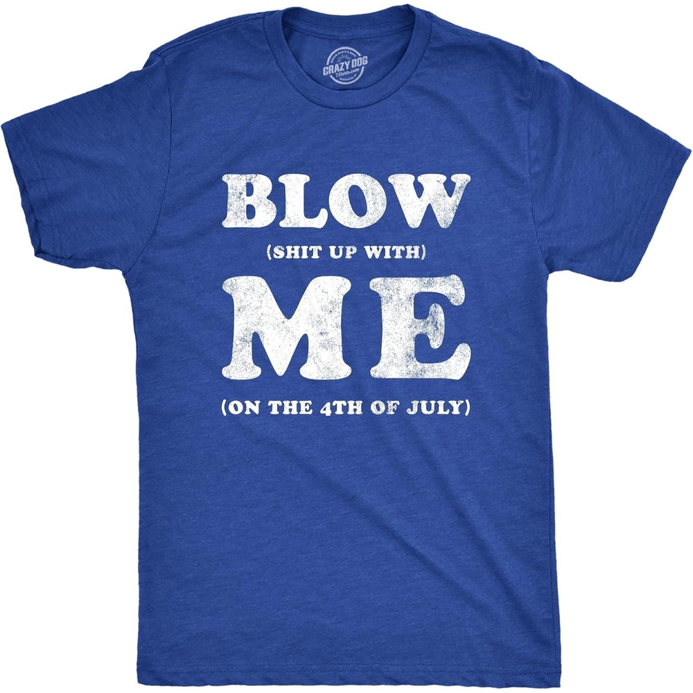 image:imageMens Blow Shit Up with Me T Shirt Funny Fourth of July Fireworks Adult Joke Tee for GuysHeather Royal Blow