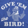 Mens Funny T Shirts Give Em The Bird Sarcastic Fourth of July Graphic Novelty Tee for Men