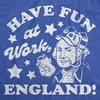 Mens Funny T Shirts Have Fun At Work England Sarcastic Fourth of July Graphic Novelty Tee for Men