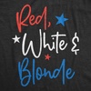 Womens Funny T Shirts Red White and Blonde Sarcastic Fourth of July Tee for Ladies