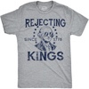 Mens Funny T Shirts Rejecting Kings Since 1776 Sarcastic Fourth of July Graphic Novelty Tees for Men
