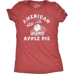 Womens Funny T Shirts American As Apple Pie Sarcastic Fourth of July Tee for Ladies(Heather Red – American as Apple Pie)