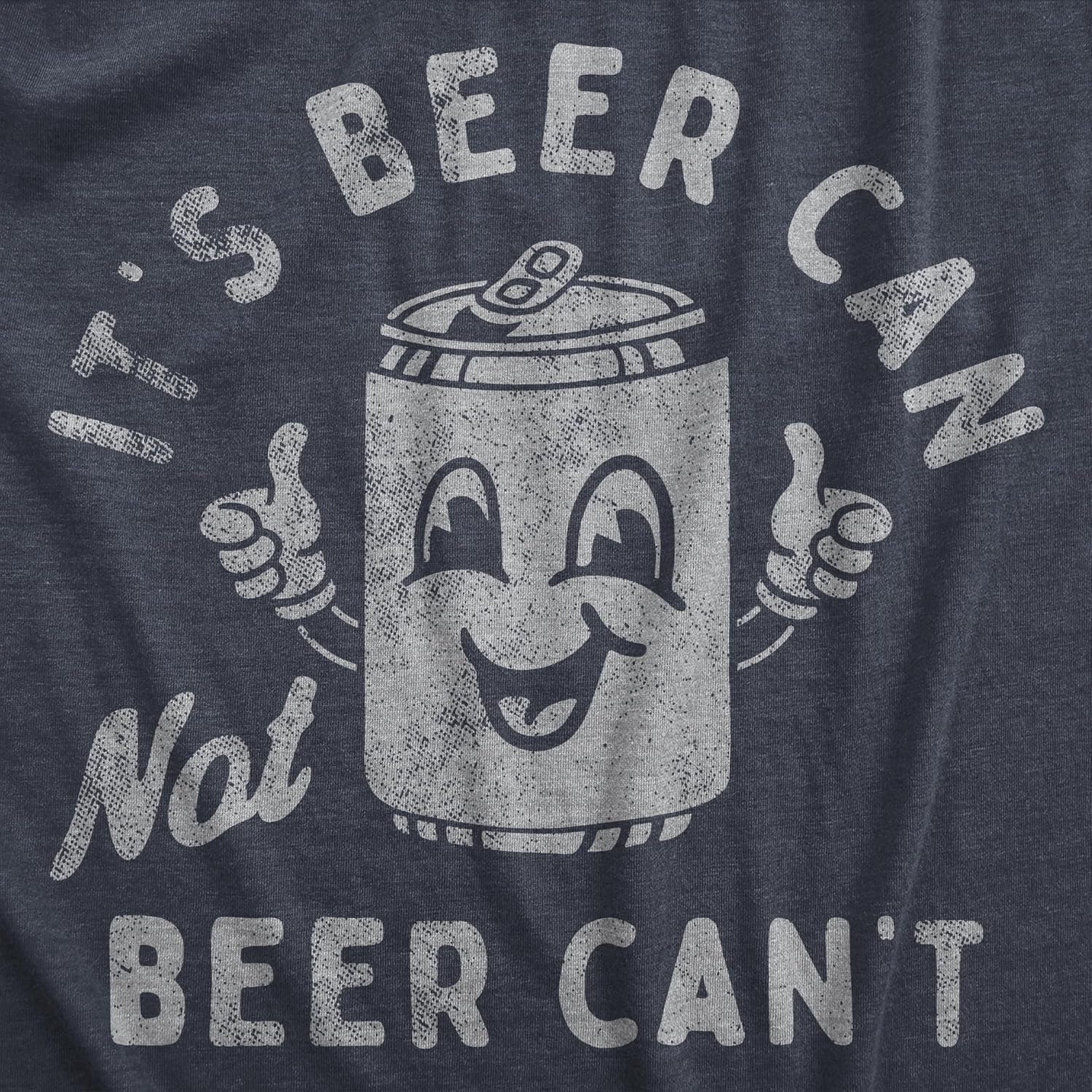image:imageMens Its Beer Can Not Beer Cant T Shirt Funny Drinking Lovers Positivity Joke Tee for GuysHeather Navy Beer