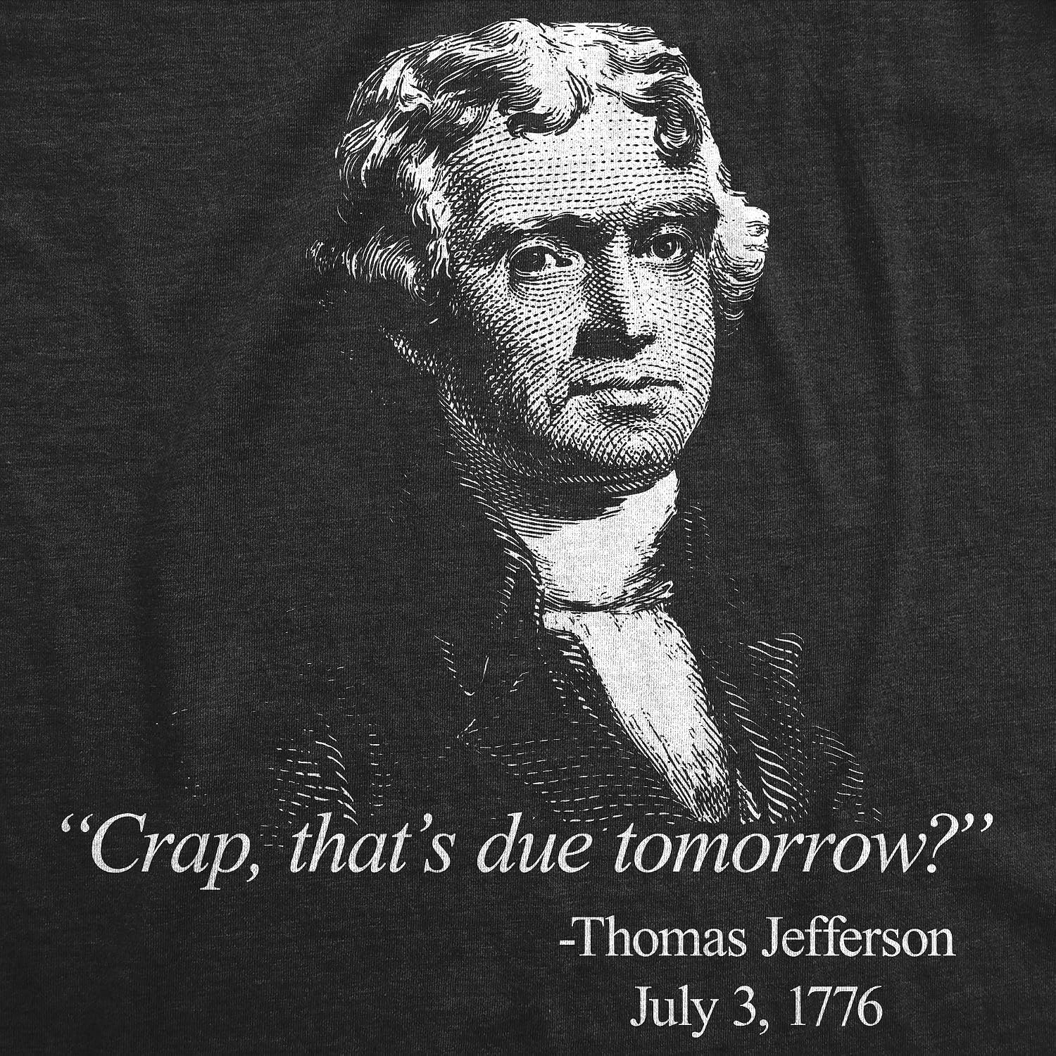 image:imageMens Thats Due Tomorrow Thomas Jefferson Tshirt Funny 4th of July USA Patroit Tee Funny T Shirts Patriotic Apparel for Men Cool Short Sleeve soft cotton blend Novelty Tees for GuysHeather Black