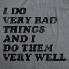 Crazy Dog Mens Sarcastic Humor T Shirts Funny Graphic Novelty Tees for Guys | Funny T Shirts, Sarcastic Apparel for Men, Cool Short Sleeve, soft cotton blend, Novelty Tees for Guys(Dark Heather Grey – I Do Very Bad Things)