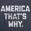 Mens America That’s Why T Shirt Funny 4th of July Tee | Funny T Shirts, Patriotic Apparel for Men, Cool Political Short Sleeve, soft cotton blend, Novelty Tees for Guys