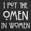 Womens Funny T Shirts I Put The Omen in Women Sarcastic Witch Graphic Novelty Tee for Ladies
