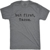 Crazy Dog Mens Sarcastic Humor T Shirts Funny Graphic Novelty Tees for Guys | Funny T Shirts, Sarcastic Apparel for Men, Cool Short Sleeve, soft cotton blend, Novelty Tees for Guys(Dark Heather Grey – First Tacos)