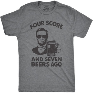 Mens Four Score and Seven Beers Ago T Shirt Funny Abe Lincoln Gettysburg Address Tee(Dark Heather Grey)