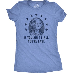 Womens If You Aint First Youre Last T Shirt Funny George Washington President Graphic Tee for Ladies(Light Heather Blue – First)