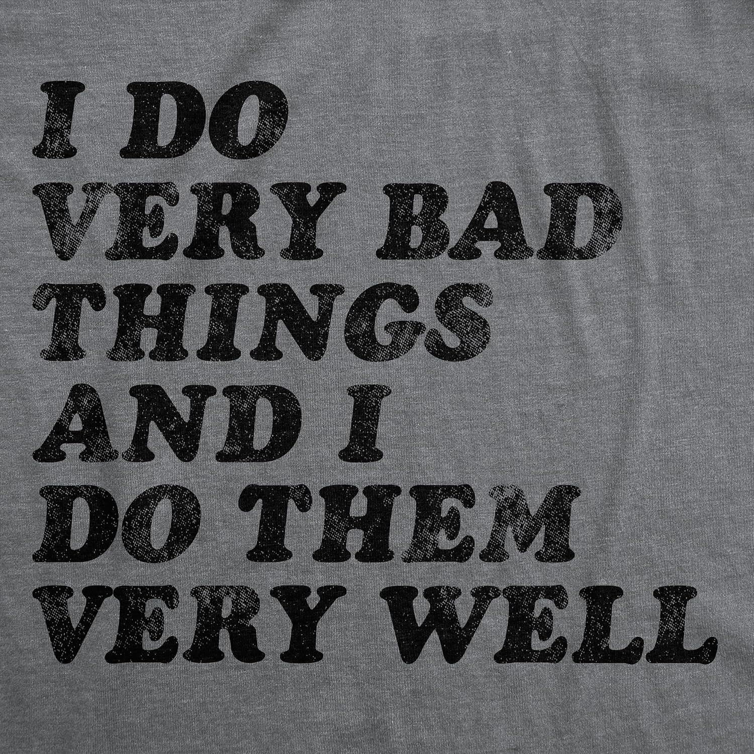 image:imageMens Sarcastic Humor T Shirts Funny Graphic Novelty Tees for GuysDark Heather Grey I Do Very Bad Things