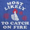 Mens Most Likely to Catch On Fire Fourth of July Tee | Funny T Shirts, Patriotic Apparel for Men, Cool Sarcastic Short Sleeve, Soft Cotton Blend, Novelty Tees for Guys