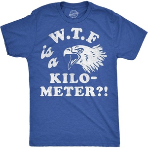 Crazy Dog T-Shirts Mens WTF is A Kilometer Fourth of July Tee | Funny T Shirts, Patriotic Apparel for Men, Cool Sarcastic Short Sleeve, Soft Cotton Blend, Novelty Tees for Guys