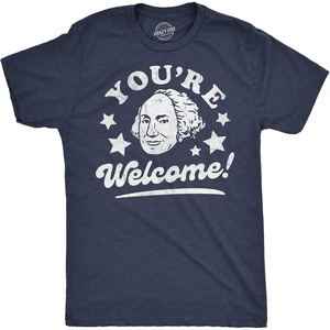 Mens Youre Welcome George Washington Fourth of July Tee | Funny T Shirts, Patriotic Apparel for Men, Cool Sarcastic Short Sleeve, Soft Cotton Blend, Novelty Tees for Guys