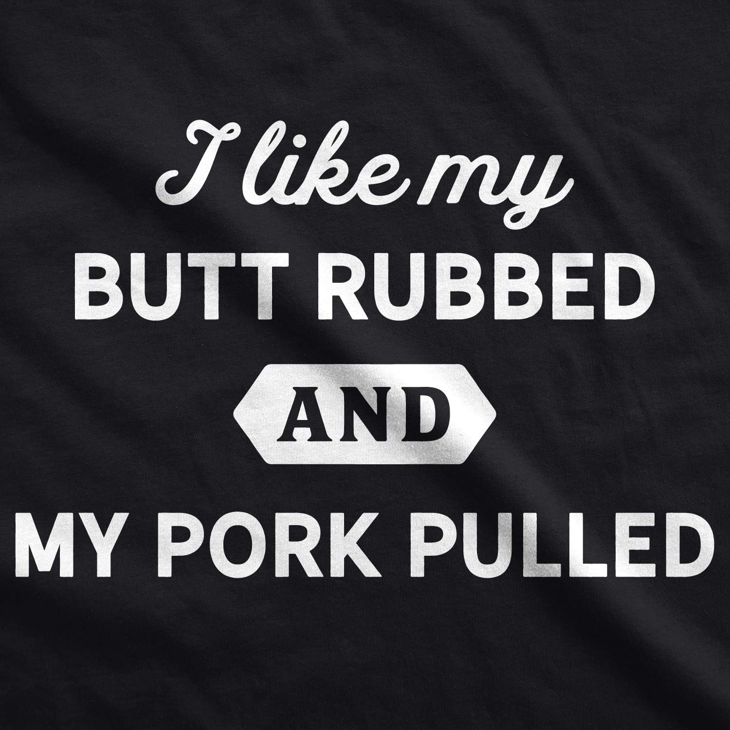 image:imageMens I Like My Butt Rubbed and My Pork Pulled T Shirt Funny BBQ TeeHeather Black Pork Pulled