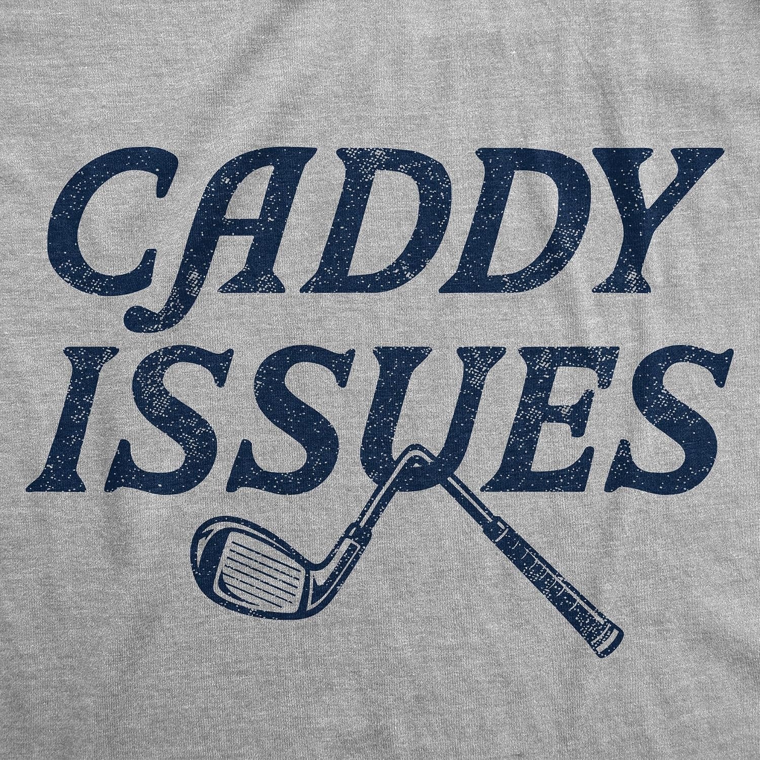 image:imageMens Funny T Shirts Caddy Issues Sarcastic Golfing Graphic Novelty Tee for Men