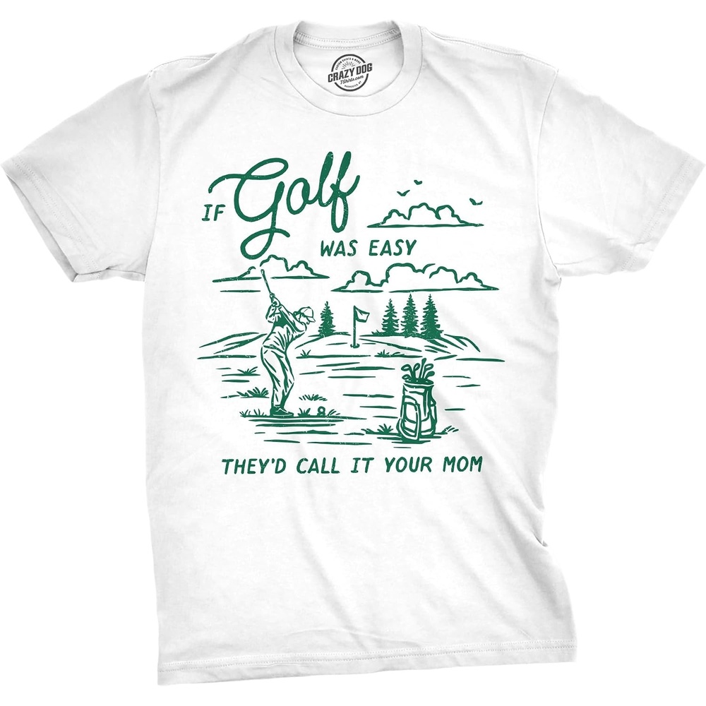 image:imageMens Funny T Shirts If Golf was Easy Theyd Call It Your Mom Sarcastic Joke Tee for Men