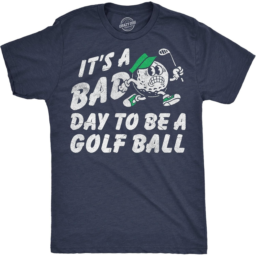 image:imageMens Funny T Shirts Its A Bad Day to Be A Golf Ball Sarcastic Golfing Graphic Novelty Tee for Men