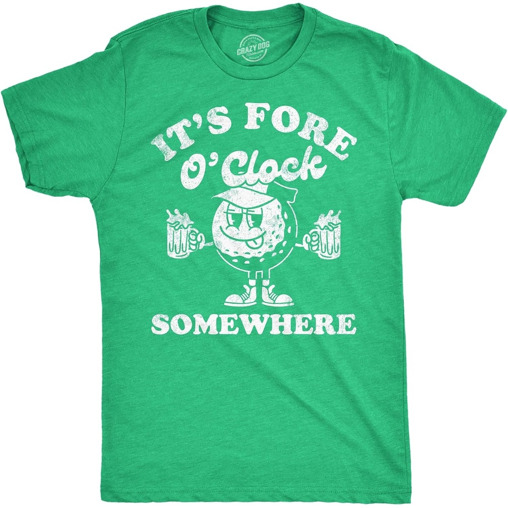 image:imageMens Its Fore O Clock Somewhere Funny T Shirts Sarcastic Golf Tee for Men  Funny T Shirts Graphic Apparel for Men Cool Golf Short Sleeve Drinking Soft Cotton Blend Novelty Tees for GuysGreen