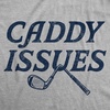 Mens Funny T Shirts Caddy Issues Sarcastic Golfing Graphic Novelty Tee for Men