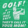 Mens Funny T Shirts Golf If It was Easy Theyd Call It Your Mom Sarcastic Joke Graphic Novelty Tee for Men