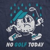 Mens Funny T Shirts No Golf Today Sarcastic Golfer Tee for Men | Funny T Shirts, Graphic Apparel for Men, Cool Golf Short Sleeve, Soft Cotton Blend, Novelty Tees for Guys
