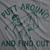 Mens Funny T Shirts Putt Around and Find Out Sarcastic Golfing Graphic Tee for Men