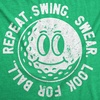 Mens Funny T Shirts Swing Swear Look for Ball Repeat Sarcastic Golfing Graphic Novelty Tee for Men