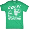 Mens Funny T Shirts Golf If It was Easy Theyd Call It Your Mom Sarcastic Joke Graphic Novelty Tee for Men
