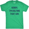 Mens Sorry Im Golfing that Day T Shirt Funny Sarcastic Golf Lovers Joke Text Tee for Guys(Green)