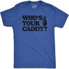 Mens Whos Your Caddy T Shirt Funny Golfing Lovers Golf Bag Carrier Joke Tee for Guys(Royal)