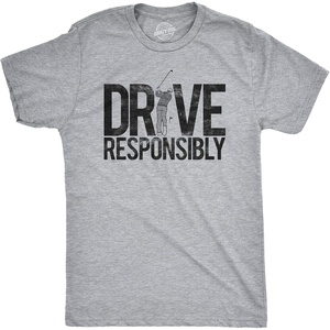 Mens Drive Responsibly T Shirt Funny Golf Father’s Day Tee | Funny T Shirts, Graphic Apparel for Men, Cool Golf Short Sleeve, Drinking, Soft Cotton Blend, Novelty Tees for Guys(Light Grey)