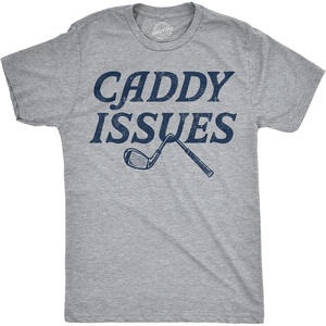 Mens Funny T Shirts Caddy Issues Sarcastic Golfing Graphic Novelty Tee for Men