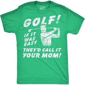Mens Funny T Shirts Golf If It was Easy Theyd Call It Your Mom Sarcastic Joke Graphic Novelty Tee for Men