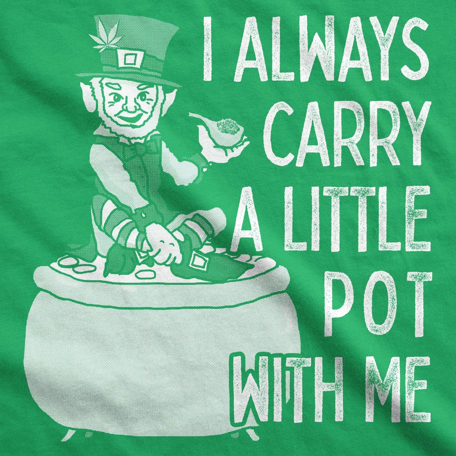 image:imageWomens I Always Carry A Little Pot with Me T Shirt Funny T Shirts Saint Patricks Day Tops for Women Cool 420 Top Soft Cotton Blend Womens Novelty TeesGreen