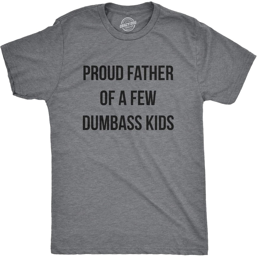 image:imageMens Proud Father of A Few Dumbass Kids T Shirt Funny Parent Tee Funny T Shirts Dad Joke Apparel for Men Cool Short Sleeve Soft Cotton Blend Novelty Tees for GuysDark Heather Grey
