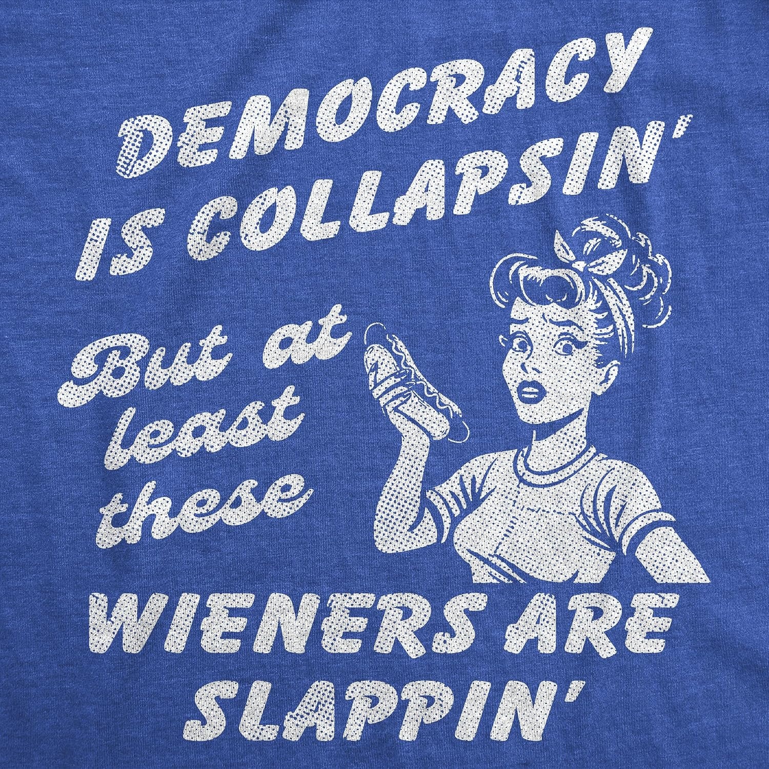 image:imageWomens Democracy is Collapsin But These Wieners are Slappin Tee Funny T Shirts Patriotic Tops for Women Cool Political Top Food Soft Cotton Blend Womens Novelty Tees