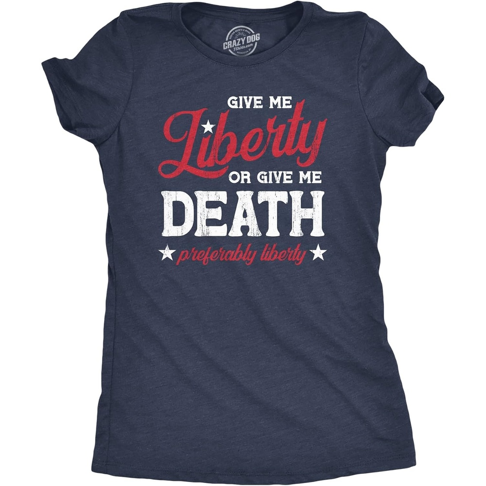 image:imageWomens Give Me Liberty Or Give Me Death T Shirt Funny Sarcastic Patriotic Quote Tee for LadiesHeather Navy