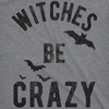 Womens Witches Be Crazy T Shirt Funny Tee for Ladies | Funny T Shirts, Halloween Tops for Women, Cool Top, Soft Cotton Blend, Women’s Novelty Tees(Dark Heather Grey)