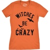 Womens Witches Be Crazy T Shirt Funny Tee for Ladies | Funny T Shirts, Halloween Tops for Women, Cool Top, Soft Cotton Blend, Women’s Novelty Tees(Orange)