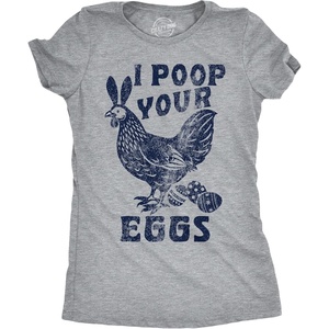 Funny Easter Shirt for Women – I Poop Your Eggs Chicken Graphic – Soft Cotton Blend Novelty Tee – Sarcastic Holiday Humor T Shirt for Easter Party Egg Hunt and Spring Grey L