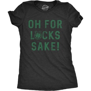 Womens Oh for Lucks Sake T Shirt Funny Shamrock Clover Tee | Funny T Shirts, Saint Patrick’s Day Tops for Women, Cool Drinking Top, Soft Cotton Blend, Women’s Novelty Tees(Heather Black)