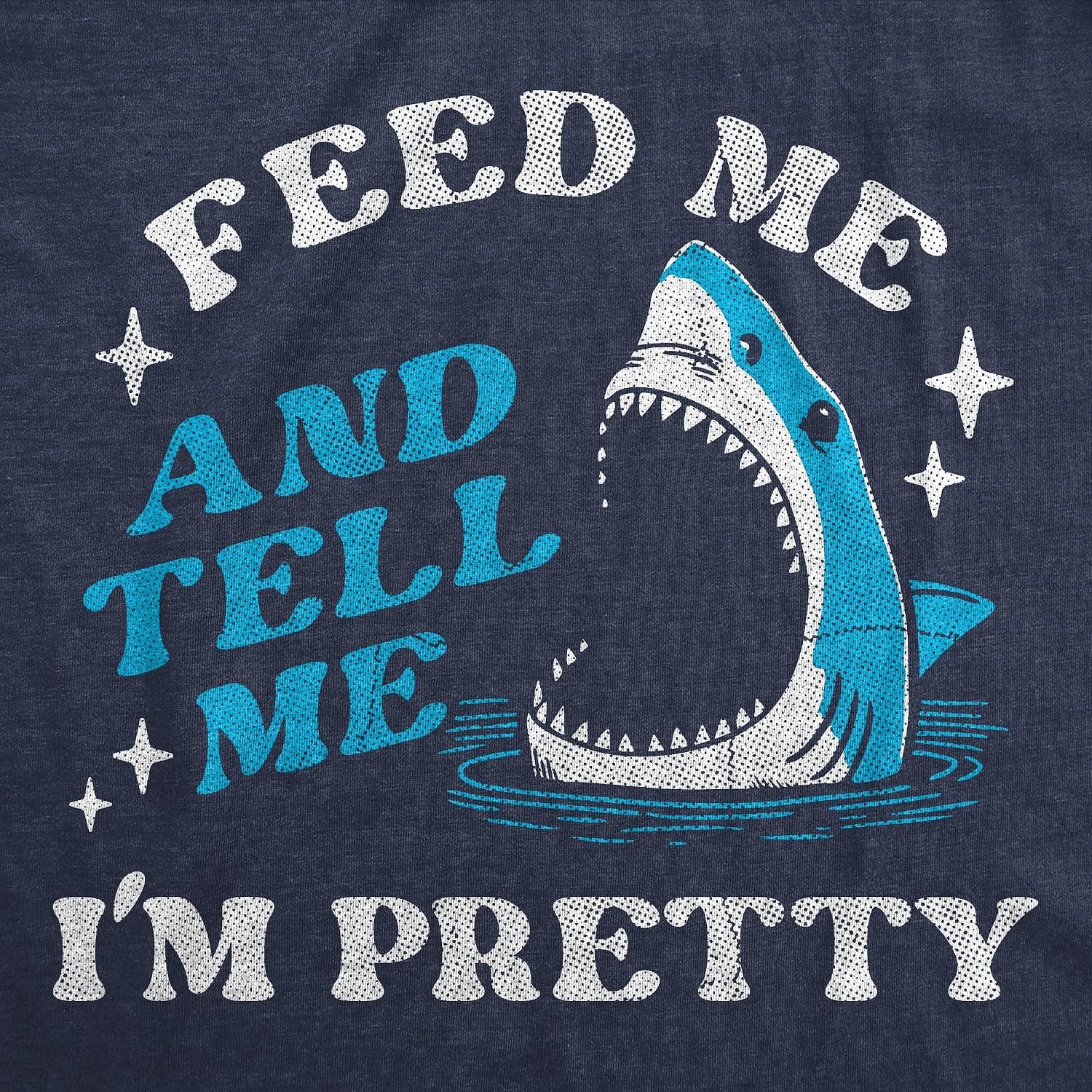 image:imageWomens Funny T Shirts Feed Me and Tell Me Im Pretty Sarcastic Shark Graphic Novelty Tee for Ladies