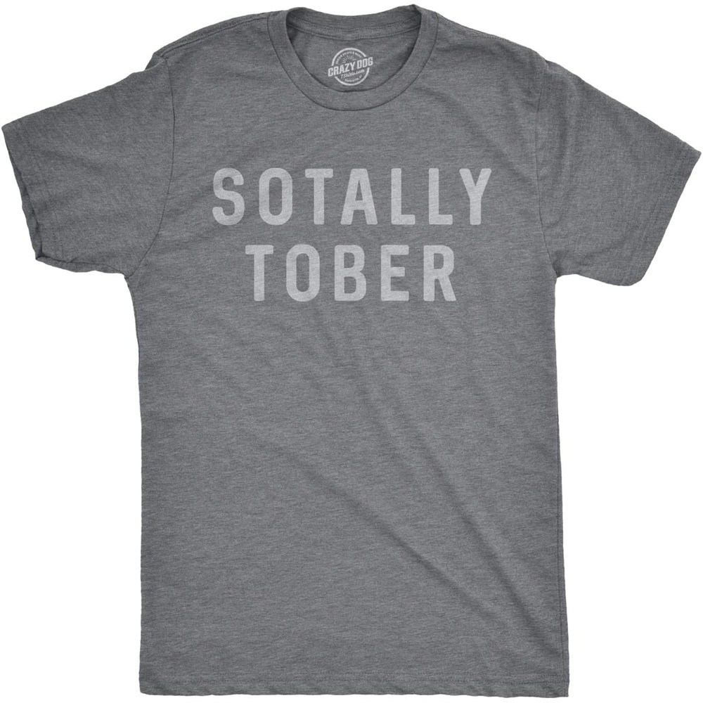 image:imageMens Sotally Tober T Shirt Funny Drinking Mardi Gras Tee for Guys  Funny T Shirts Graphic Apparel for Men Cool Drinking Short Sleeve Soft Cotton Blend Novelty Tees for GuysDark Heather Grey