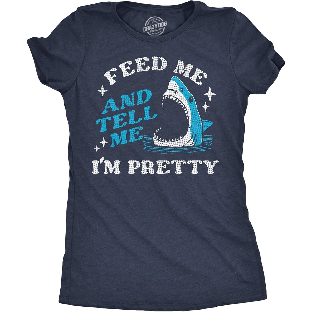 image:imageWomens Funny T Shirts Feed Me and Tell Me Im Pretty Sarcastic Shark Graphic Novelty Tee for Ladies
