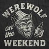 Mens Funny T Shirts Werewolf On The Weekend Sarcastic Halloween Party Animal Tee for Men