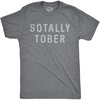 Mens Sotally Tober T Shirt Funny Drinking Mardi Gras Tee for Guys | Funny T Shirts, Graphic Apparel for Men, Cool Drinking Short Sleeve, Soft Cotton Blend, Novelty Tees for Guys(Dark Heather Grey)