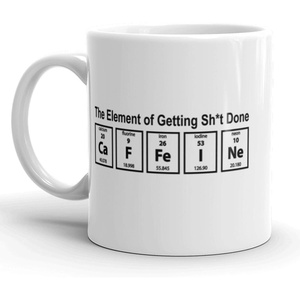 Caffeine The Element Of Getting Shit Done Coffee Mug 11oz | Funny Ceramic Cup, Graphic Coffee Mug, Cool Coffee Mug, Ceramic, Microwave Safe, Insulated Drinking Cup, Novelty Mugs