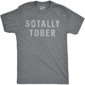 Mens Sotally Tober T Shirt Funny Drinking Mardi Gras Tee for Guys | Funny T Shirts, Graphic Apparel for Men, Cool Drinking Short Sleeve, Soft Cotton Blend, Novelty Tees for Guys(Dark Heather Grey)
