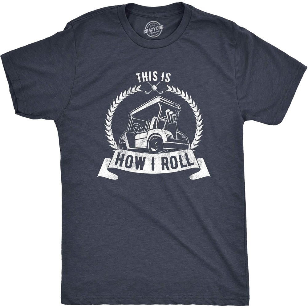 image:imageMens Best Dad By Par T Shirt Funny Fathers Day Golf Tee  Funny T Shirts Dad Joke Apparel for Men Cool Golf Short Sleeve Soft Cotton Blend Novelty Tees for GuysHeather Navy  How I Roll